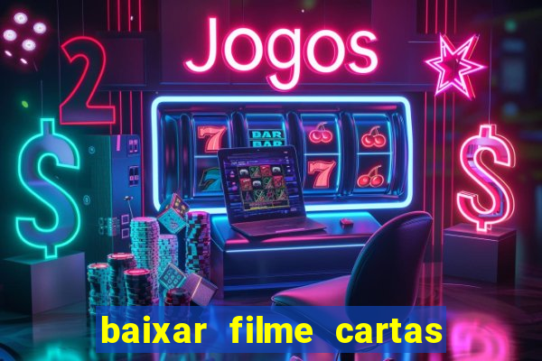 baixar filme cartas para deus dublado